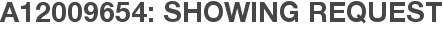 A12009654: Showing Request
