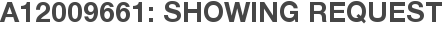 A12009661: Showing Request