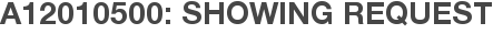 A12010500: Showing Request