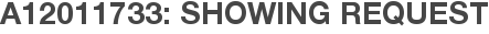 A12011733: Showing Request