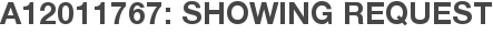 A12011767: Showing Request