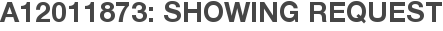 A12011873: Showing Request
