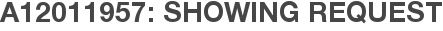 A12011957: Showing Request