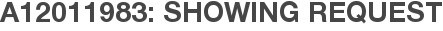 A12011983: Showing Request