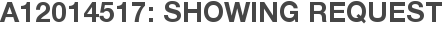 A12014517: Showing Request