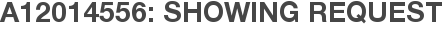 A12014556: Showing Request