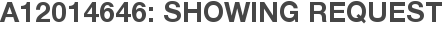 A12014646: Showing Request