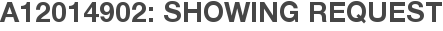 A12014902: Showing Request