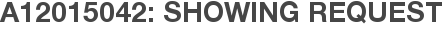 A12015042: Showing Request