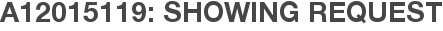 A12015119: Showing Request
