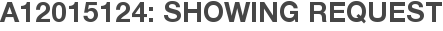 A12015124: Showing Request