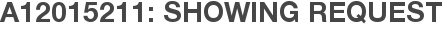 A12015211: Showing Request