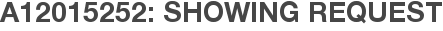 A12015252: Showing Request