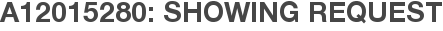 A12015280: Showing Request