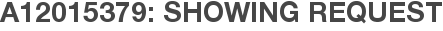 A12015379: Showing Request