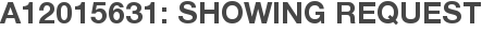 A12015631: Showing Request