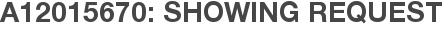A12015670: Showing Request