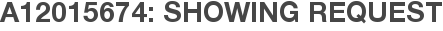 A12015674: Showing Request