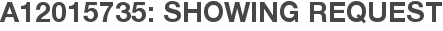 A12015735: Showing Request