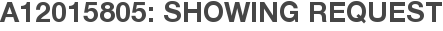 A12015805: Showing Request