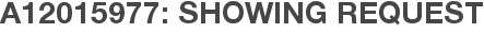A12015977: Showing Request