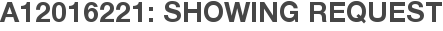 A12016221: Showing Request