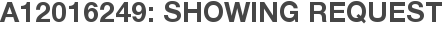 A12016249: Showing Request