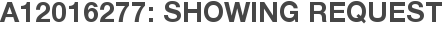 A12016277: Showing Request