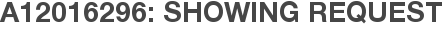 A12016296: Showing Request