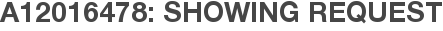 A12016478: Showing Request