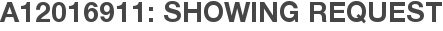 A12016911: Showing Request