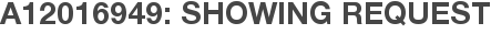 A12016949: Showing Request