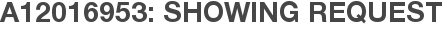 A12016953: Showing Request