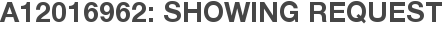 A12016962: Showing Request