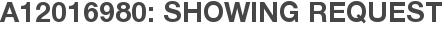 A12016980: Showing Request