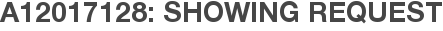 A12017128: Showing Request