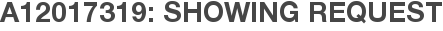 A12017319: Showing Request