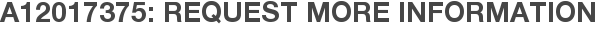 A12017375: Request More Information
