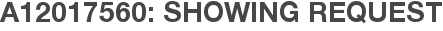 A12017560: Showing Request