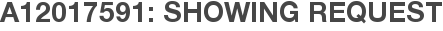 A12017591: Showing Request