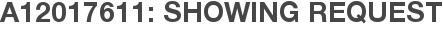 A12017611: Showing Request