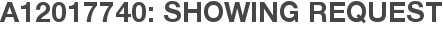 A12017740: Showing Request