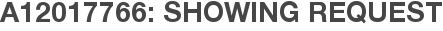A12017766: Showing Request