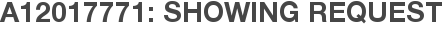 A12017771: Showing Request