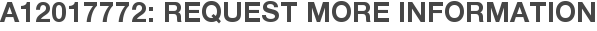 A12017772: Request More Information