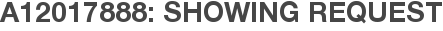 A12017888: Showing Request