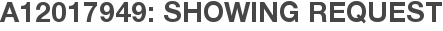 A12017949: Showing Request