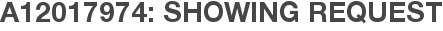 A12017974: Showing Request
