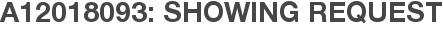 A12018093: Showing Request
