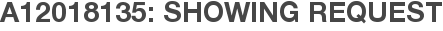 A12018135: Showing Request